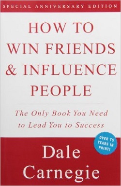 How to Win Friends and Influence People – Dale Carnegie